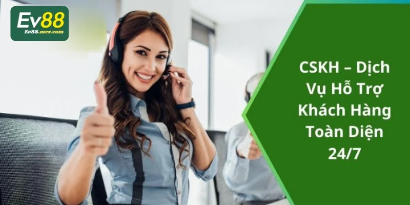 TRANG CHỦ EV88 có chính sách chăm sóc khách hàng cực tốt.