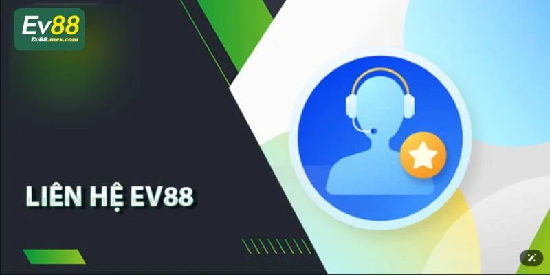 TRANG CHỦ Liên hệ EV88 giúp bet thủ giải đáp mọi thắc mắc.