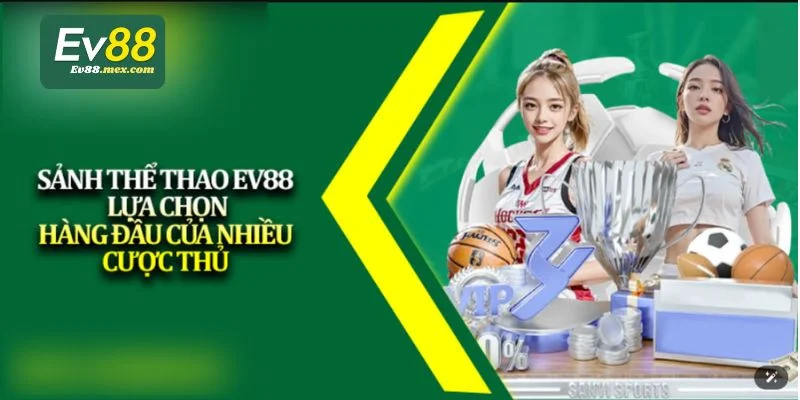 TRANG CHỦ Sảnh thể thao EV88 đem đến nhiều bộ môn đặc sắc.