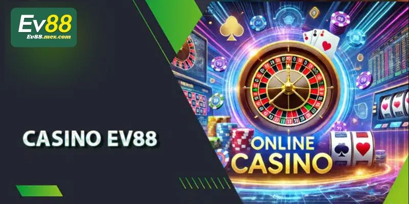 TRANG CHỦ Sân chơi Casino EV88 khai thác đa dạng các game chơi.